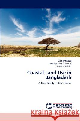 Coastal Land Use in Bangladesh Ishtiaque Asif, Mahmud Mallik Sezan, Habiba Ummai 9783844331288 LAP Lambert Academic Publishing - książka