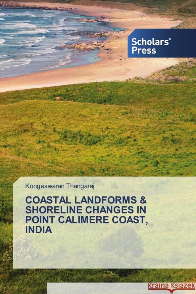 COASTAL LANDFORMS & SHORELINE CHANGES IN POINT CALIMERE COAST, INDIA THANGARAJ, KONGESWARAN 9786205520468 Scholars' Press - książka