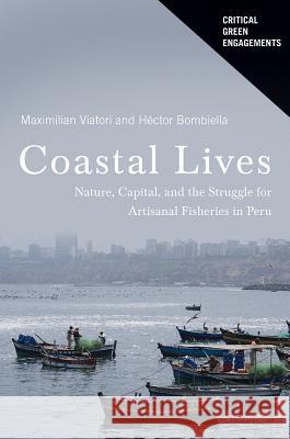 Coastal Lives: Nature, Capital, and the Struggle for Artisanal Fisheries in Peru Maximilian Viatori Hector Andres Bombiell 9780816539291 University of Arizona Press - książka