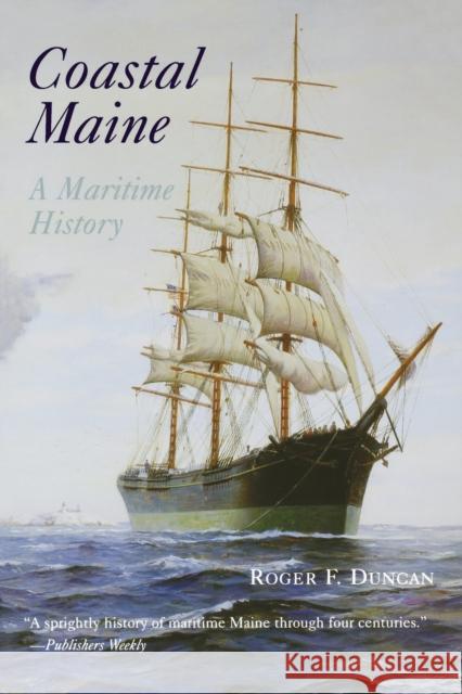 Coastal Maine: A Maritime History Duncan, Roger F. 9780881505559 Countryman Press - książka