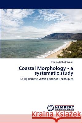 Coastal Morphology - a systematic study Pisupati, Swarna Latha 9783659133459 LAP Lambert Academic Publishing - książka