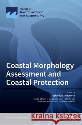 Coastal Morphology Assessment and Coastal Protection Yoshimichi Yamamoto 9783036516813 Mdpi AG - książka