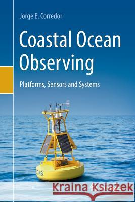 Coastal Ocean Observing: Platforms, Sensors and Systems Corredor, Jorge E. 9783030086848 Springer - książka
