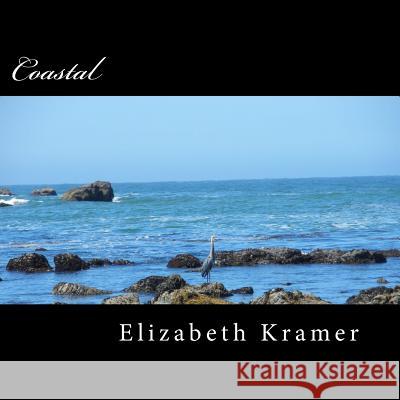 Coastal: Photographs of the Southern Oregon Coast Elizabeth Kramer 9781508627791 Createspace - książka