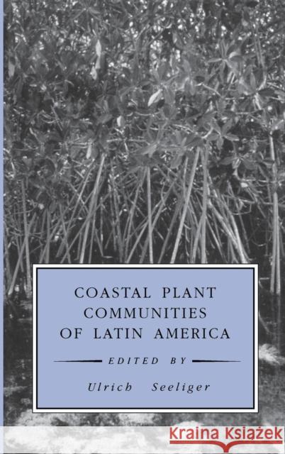 Coastal Plant Communities of Latin America Ulrich Seeliger 9780126345506 Academic Press - książka