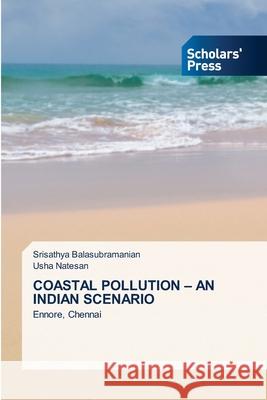 Coastal Pollution - An Indian Scenario Srisathya Balasubramanian, Usha Natesan 9783639668919 Scholars' Press - książka