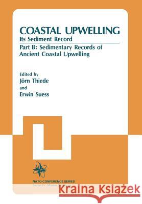 Coastal Upwelling Its Sediment Record: Part B: Sedimentary Records of Ancient Coastal Upwelling Thiede, Jörn 9781461337119 Springer - książka