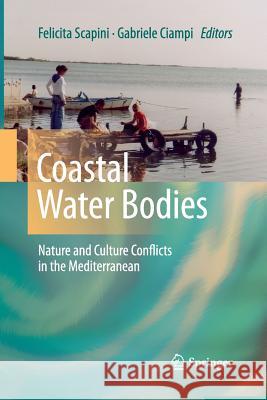 Coastal Water Bodies: Nature and Culture Conflicts in the Mediterranean Scapini, Felicita 9789400790919 Springer - książka