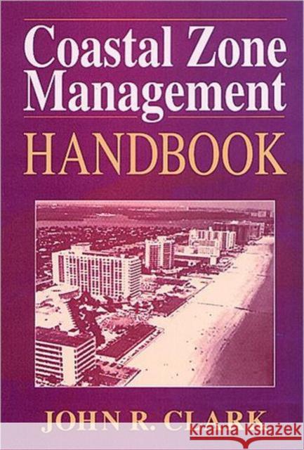 Coastal Zone Management Handbook John R. Clark Clark 9781566700924 CRC Press - książka