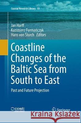 Coastline Changes of the Baltic Sea from South to East: Past and Future Projection Harff, Jan 9783319842660 Springer - książka