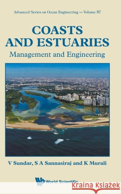 Coasts and Estuaries: Management and Engineering Vallam Sundar Sannasi Annamalaisamy Sannasiraj K. Murali 9789811261800 World Scientific Publishing Company - książka