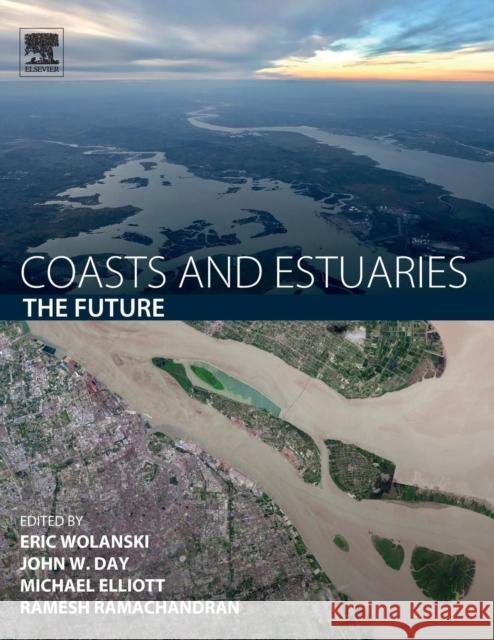 Coasts and Estuaries: The Future Eric Wolanski John W. Day Mike Elliott 9780128140031 Elsevier - książka