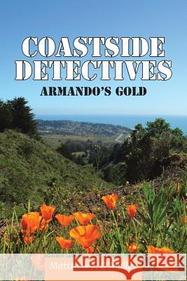 Coastside Detectives: Armando's Gold O'Malley, Matthew F. 9781477282151 Authorhouse - książka