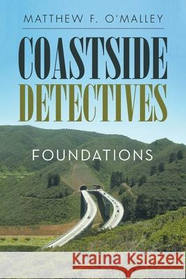 Coastside Detectives: Foundations Matthew F. O'Malley 9781728322100 Authorhouse - książka