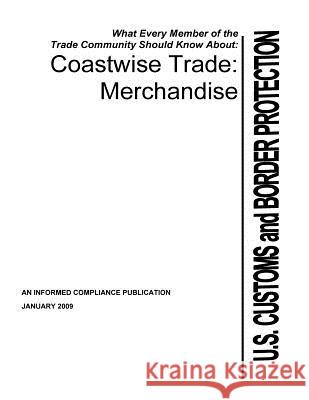 Coastwise Trade: Merchandise U. S. Customs and Border Protection      Penny Hill Press 9781533691774 Createspace Independent Publishing Platform - książka