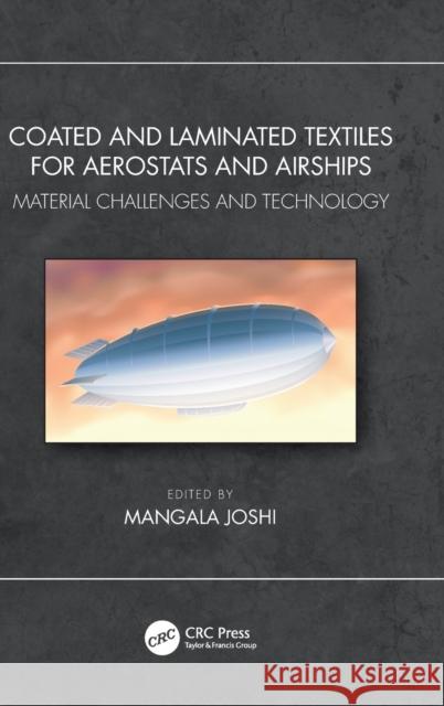 Coated and Laminated Textiles for Aerostats and Airships: Material Challenges and Technology Joshi, Mangala 9781138360693 TAYLOR & FRANCIS - książka