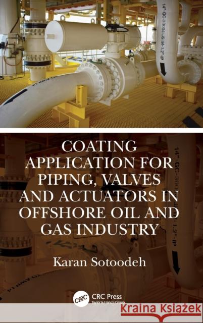 Coating Application for Piping, Valves and Actuators in Offshore Oil and Gas Industry Karan Sotoodeh 9781032187198 CRC Press - książka