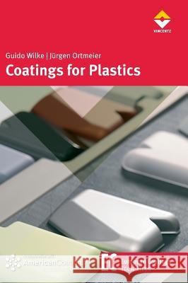 Coatings for Plastics: Compact and Practical Guido Wilke Jurgen Ortmeier 9783866308596 Vincentz - książka