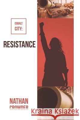 Cobalt City: Resistance Nathan Crowder 9781720153825 Independently Published - książka