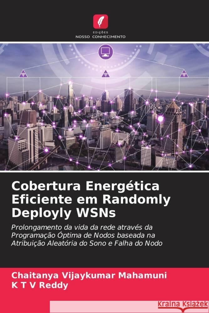 Cobertura Energética Eficiente em Randomly Deployly WSNs Vijaykumar Mahamuni, Chaitanya, Reddy, K T V 9786204931272 Edições Nosso Conhecimento - książka