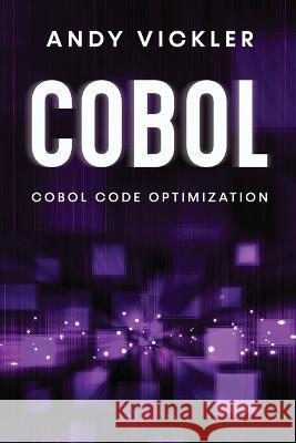 Cobol: Cobol Code Optimization Andy Vickler   9781955786744 Ladoo Publishing LLC - książka