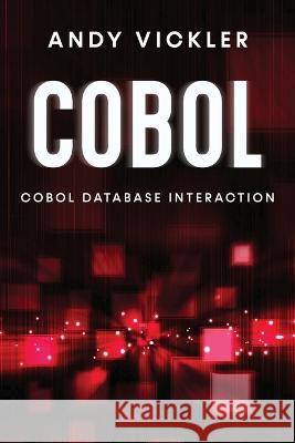 Cobol: Cobol Database Interaction Andy Vickler   9781955786737 Ladoo Publishing LLC - książka