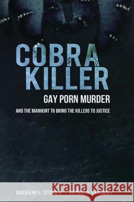 Cobra Killer: Gay Porn, Murder, and the Manhunt to Bring the Killers to Justice Peter A Conway, Andrew E Stoner 9780692568125 Aspc - książka