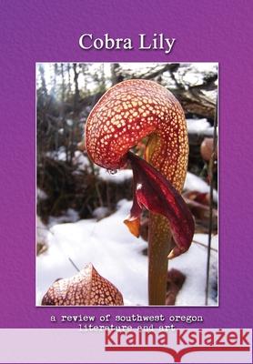 Cobra Lily: A Review of Southwest Oregon Literature & Art Ryan Forsythe, Michael Spring 9781945824388 Left Fork - książka