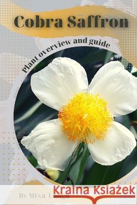 Cobra Saffron: Plant overview and guide Mixa Lungu   9798394878411 Independently Published - książka