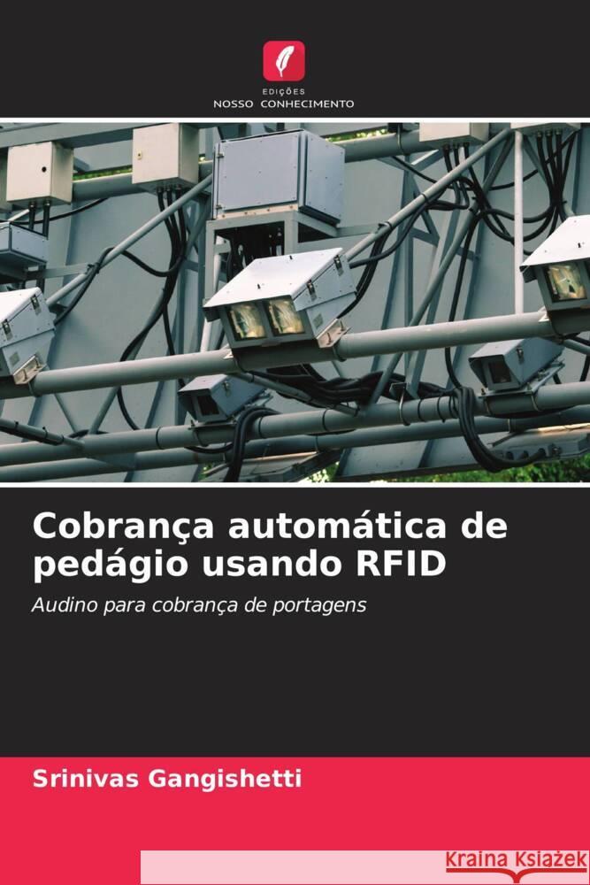 Cobran?a autom?tica de ped?gio usando RFID Srinivas Gangishetti 9786207508082 Edicoes Nosso Conhecimento - książka