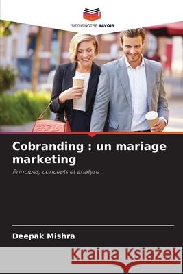 Cobranding : un mariage marketing Mishra, Deepak 9786202498210 Editions Notre Savoir - książka