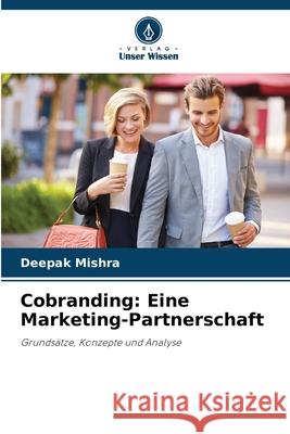 Cobranding: Eine Marketing-Partnerschaft Mishra, Deepak 9786202498197 Verlag Unser Wissen - książka