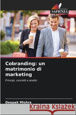 Cobranding: un matrimonio di marketing Mishra, Deepak 9786202498227 Edizioni Sapienza - książka