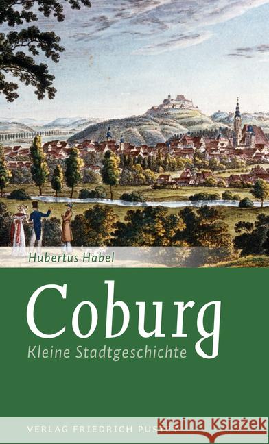 Coburg : Kleine Stadtgeschichte Habel, Hubertus 9783791730202 Pustet, Regensburg - książka