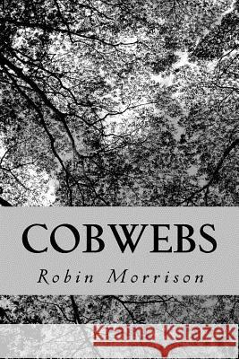 Cobwebs Robin Morrison 9781523202997 Createspace Independent Publishing Platform - książka
