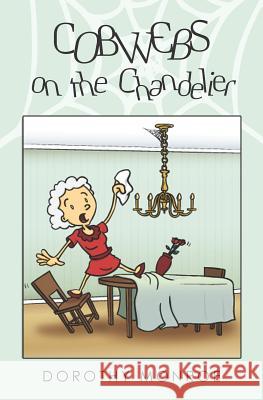 Cobwebs on the Chandelier Dorothy Monroe 9781470025311 Createspace - książka