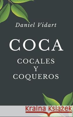 Coca, cocales y coqueros Vidart Daniel Vidart 9798532842397 Independently published - książka