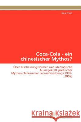 Coca-Cola - ein chinesischer Mythos? Frisch Nora 9783838126999 S Dwestdeutscher Verlag F R Hochschulschrifte - książka