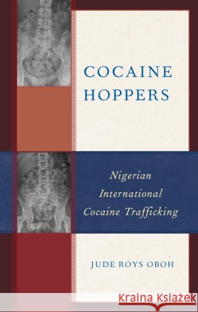 Cocaine Hoppers: Nigerian International Cocaine Trafficking Jude Roys Oboh 9781793637291 Lexington Books - książka