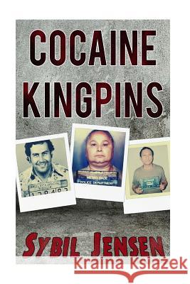 Cocaine Kingpins Sybil Jensen 9781523453375 Createspace Independent Publishing Platform - książka
