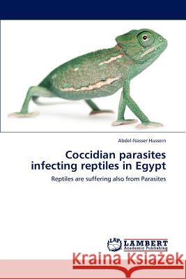 Coccidian parasites infecting reptiles in Egypt Hussein Abdel-Nasser 9783659288869 LAP Lambert Academic Publishing - książka