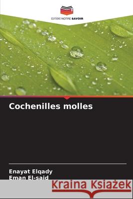 Cochenilles molles Enayat Elqady Eman El-Said 9786207747047 Editions Notre Savoir - książka