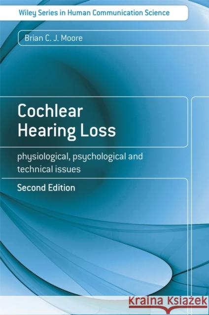 Cochlear Hearing Loss 2e Moore, Brian C. J. 9780470516331 Wiley-Interscience - książka
