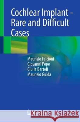 Cochlear Implant - Rare and Difficult Cases Maurizio Falcioni Giovanni Pepe Giulia Bertoli 9783032023223 Springer - książka