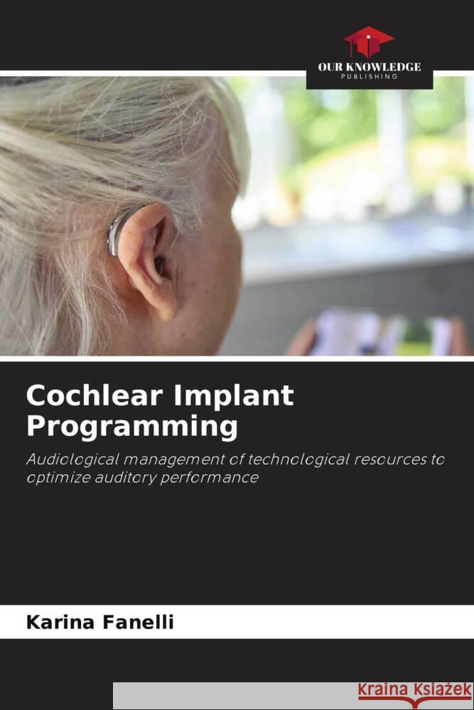 Cochlear Implant Programming Fanelli, Karina 9786206521570 Our Knowledge Publishing - książka
