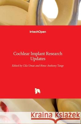 Cochlear Implant Research Updates Cila Umat 9789535105824 Intechopen - książka