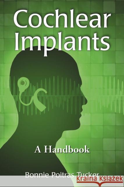 Cochlear Implants: A Handbook Tucker, Bonnie Poitras 9780786445141 McFarland & Company - książka