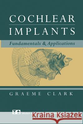 Cochlear Implants: Fundamentals and Applications Clark, Graeme 9781475779066 Springer - książka