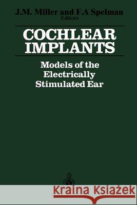 Cochlear Implants: Models of the Electrically Stimulated Ear Miller, Joseph M. 9781461279365 Springer - książka