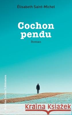 Cochon pendu Elisabeth Saint-Michel 9782336561127 Editions L'Harmattan - książka
